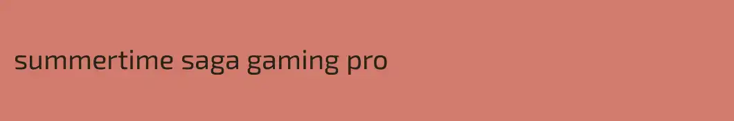 summertime saga gaming pro 